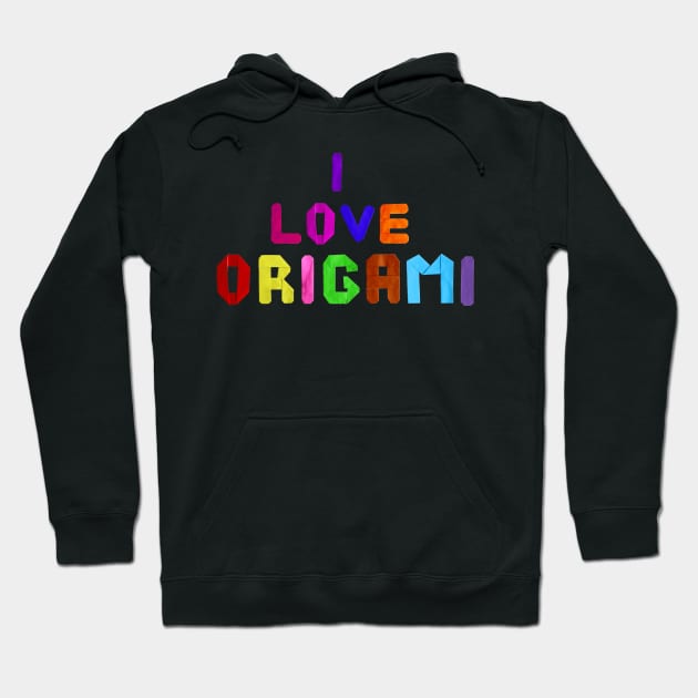 I love origami paper letters Hoodie by theorigamiuniverse